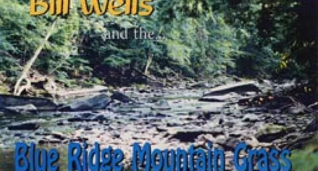 
            <div>Bill Wells & the Blue Ridge Mountain Grass</div>
      