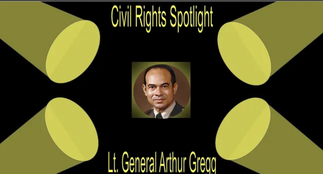 Civil Rights Spotlight: Lt. General Arthur J. Gregg